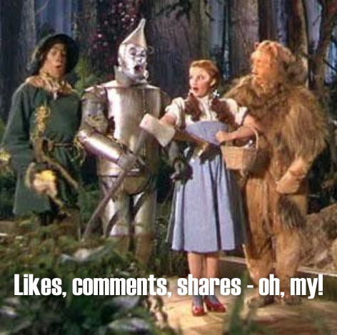 picture of wizard of oz cast with the text likes, comments, shares, oh my!